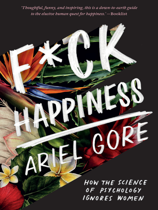 Title details for F*ck Happiness by Ariel Gore - Available